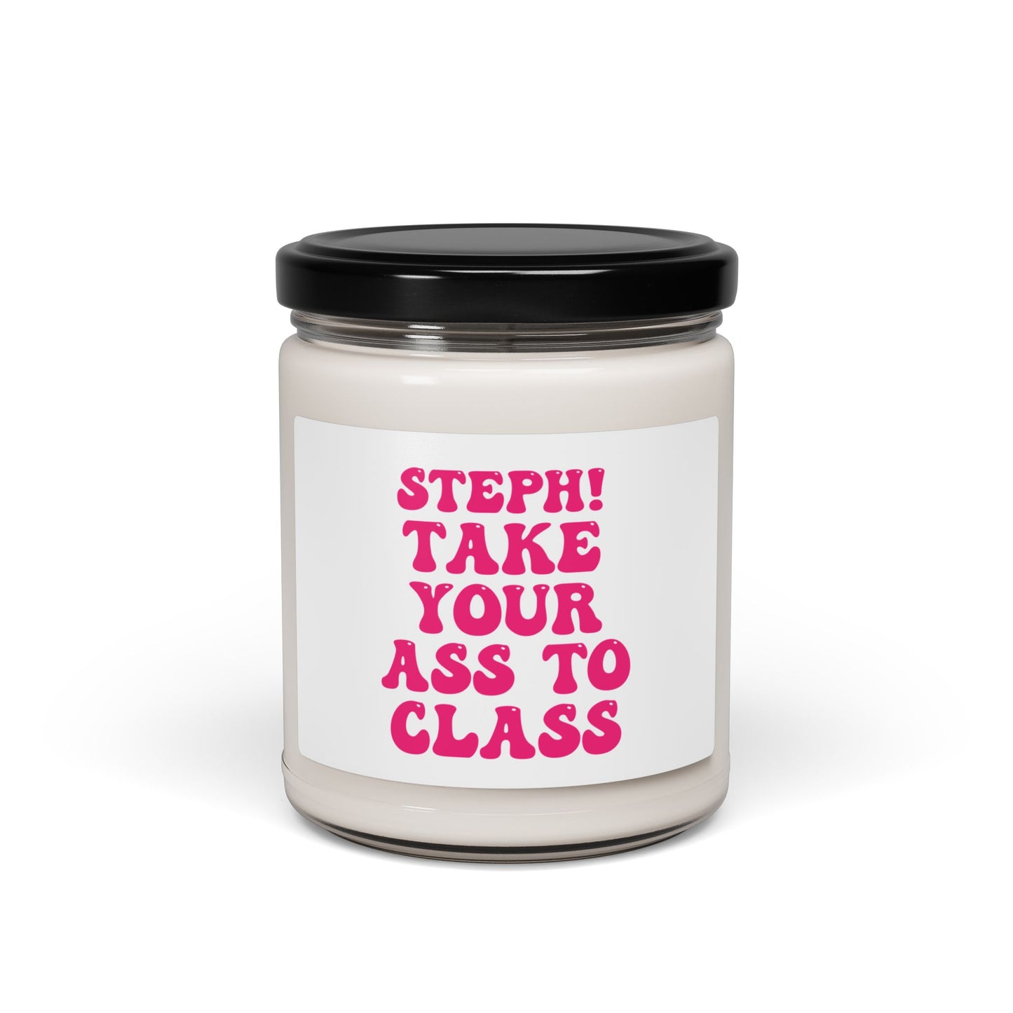 Soy Candle - Personalized Funny Take Your Ass To Class