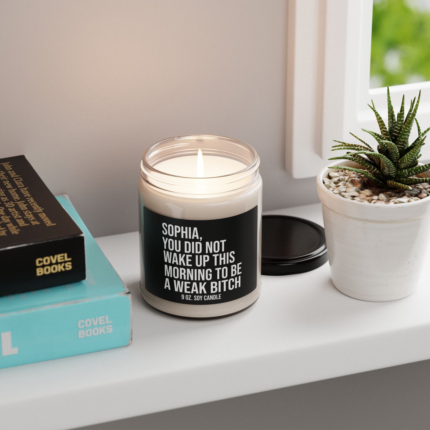 Soy Candle 9oz  - Funny Your Not A Weak Bitch Inspirational Personalized College Student and  Roommate Gift